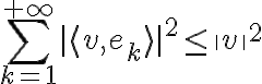 \sum_{k=1}^{+\infty} |\langle v, e_k \rangle|^2\leq \|v\|^2