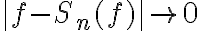 \|f-S_n(f)\|\to 0