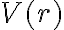 V(r)