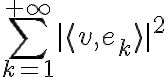 \sum_{k=1}^{+\infty} |\langle v, e_k \rangle|^2