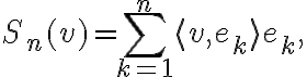 S_n(v)=\sum_{k=1}^n \langle v, e_k \rangle e_k,
